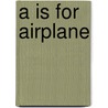 A is for Airplane by Mary Ann McCabe Riehle