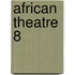 African Theatre 8