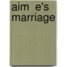 Aim  E's Marriage by Pamela H. Cowan