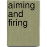 Aiming and Firing by H. Wood Hanbury