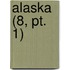Alaska (8, Pt. 1)