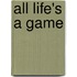 All Life's A Game