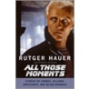 All Those Moments by Rutger Hauer