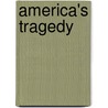America's Tragedy door James Truslow Adams