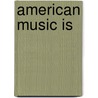 American Music Is by Nat Hentoff