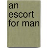 An Escort For Man door Rodster Jones
