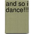 And So I Dance!!!