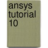 Ansys Tutorial 10 door Lawrence Kent