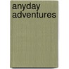 Anyday Adventures by Ben Frayser