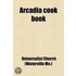 Arcadia Cook Book