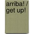 Arriba! / Get Up!