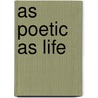 As Poetic As Life by Jolene Johnson