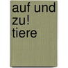 Auf und zu! Tiere by Sandra Grimm