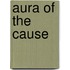 Aura of the Cause