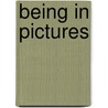 Being in Pictures by Joanne Leonard