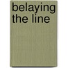 Belaying the Line by Jeff C. Young