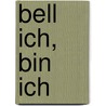Bell ich, bin ich by Christine Metzger