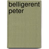 Belligerent Peter door David De Forest Burrell