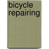 Bicycle Repairing by S. Burr