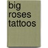 Big Roses Tattoos