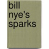 Bill Nye's Sparks door Bill Nye