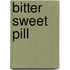Bitter Sweet Pill