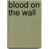 Blood On The Wall door Tony Dobinson