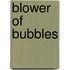 Blower Of Bubbles