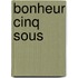 Bonheur Cinq Sous