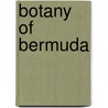 Botany Of Bermuda door Sir John Henry Lefroy