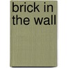 Brick in the Wall by Ted Freeman