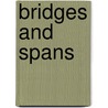 Bridges And Spans door Shana Priwer