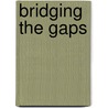 Bridging the Gaps door James Bryant