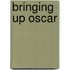 Bringing Up Oscar