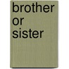 Brother Or Sister door Monica Hughes