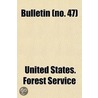 Bulletin (No. 47) by United States. Forest Service