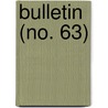 Bulletin (No. 63) by United States National Museum