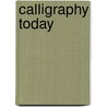 Calligraphy Today door Heather Child