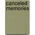 Canceled Memories