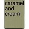 Caramel and Cream door Crystal Brown