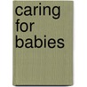Caring For Babies door Carolyn Meggitt