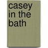 Casey in the Bath by Cynthia C. DeFelice