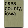 Cass County, Iowa by Not Available