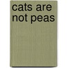 Cats Are Not Peas door Laura L. Gould