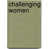 Challenging Women door Erica Burman