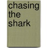 Chasing The Shark door Rosanne Masone