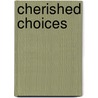 Cherished Choices door Shellea Torres