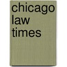 Chicago Law Times door John Marshall