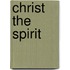 Christ The Spirit