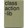 Class Action -Lib door Laura Leedy Gansler